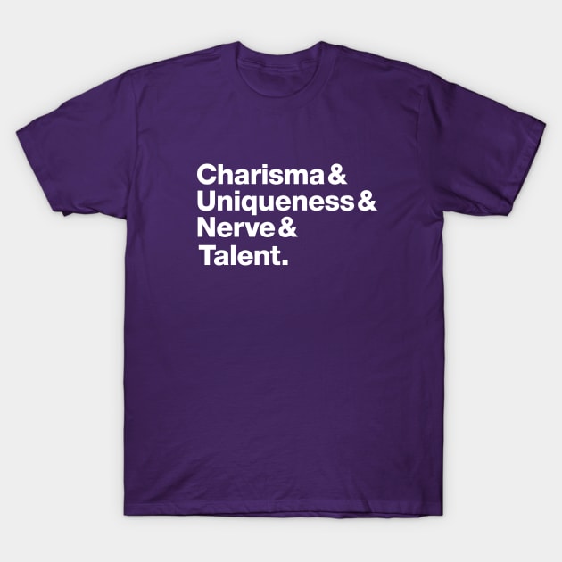 Charisma Uniqueness Nerve and Talent T-Shirt by Heyday Threads